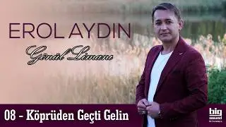 Erol Aydın - Köprüden Geçti Gelin (Official Video)