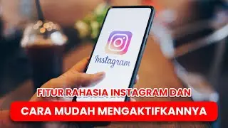 Fitur Rahasia Instagram dan Cara Mudah Mengaktifkannya