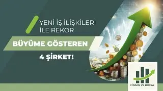 YENİ İŞLERİ VE BÜYÜMELERİ İLE REKOR KIRABİLECEK 4 ŞİRKET !
