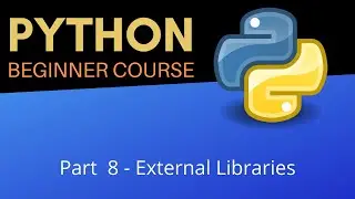 EXTERNAL LIBRARIES - Beginner Python Tutorial  (Pt 8)