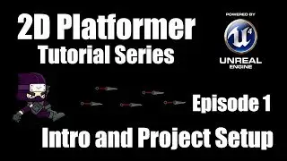 [UE4] How to Make a 2D Platformer - Episode 1: Intro and Project Setup!