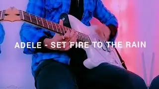 adele - set fire to the rain electric guitar cover