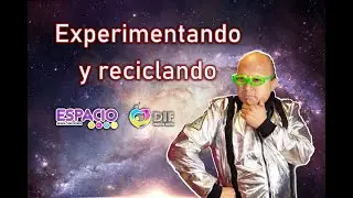 Espacio Virtual - Experimentando y reciclando
