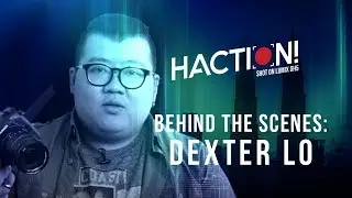 Behind The Scenes with Dexter Lo | HACTION!