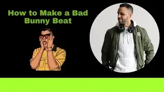 How to Make a Bad Bunny Type Beat 2020 (Tutorial)