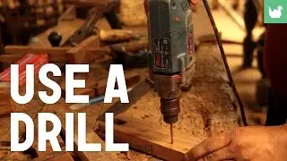 Learn the basics of woodworking: How to Use a Drill