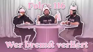 #116 Wer bremst, verliert!