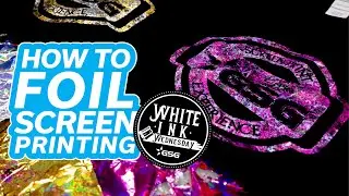How to Screen Print with Foil | White Ink Wednesday