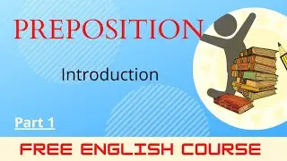 The Preposition | Introduction | Definition | Types of Preposition |