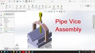 How to make Pipe Vice assembly design in Solidworks