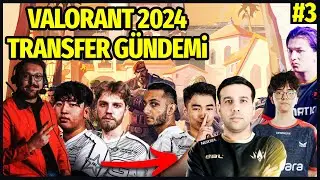TRANSFER GÜNDEMİ #3 | VALORANT 2024