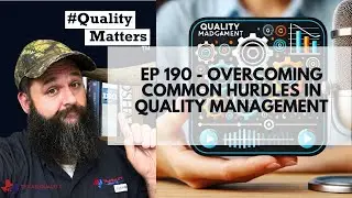 #QualityMatters Ep 190 - Overcoming Common Hurdles in Quality Management