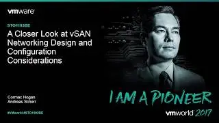 VMworld 2017 - STO1193BE - Closer Look at VMware vSAN Networking and Configuration Considerations