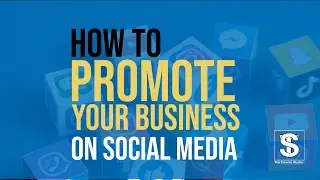 How to Promote Your Business on Social Media - Digital Marketing