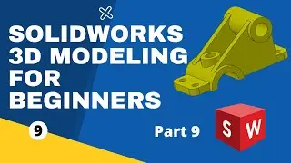 SolidWorks for beginners 3D Part Modeling - Part 9