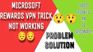 Microsoft rewards VPN not working || Microsoft rewards points not receive problem solve
