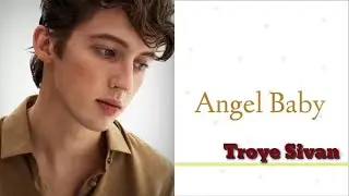 Troye Sivan (Lyrics) - Angel Baby