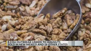 CDC: E.coli outbreak linked to walnuts sold in New Mexico, 18 other states