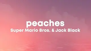 Jack Black - Peaches (Lyrics) (The Super Mario Bros. Soundtrack)