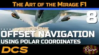 The Art of the Mirage F1 - Offset Navigation using Polar Coordinates | DCS World Tutorial Series