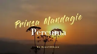 Prinsa Mandagie - Percuma (Lirik)