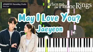 Jaeyeon 'May I Love You?' (When The Phone Rings OST) Piano Cover