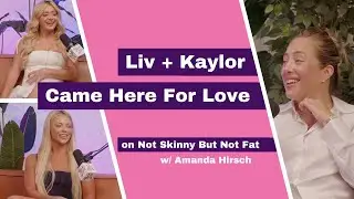 Liv and Kaylor | Not Skinny But Not Fat