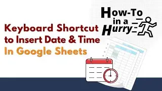 Keyboard Shortcut to Insert Date and Time into Google Sheets
