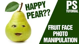 Photoshop CS6 Tutorial : Happy Pear Fruit Photo Manipulation
