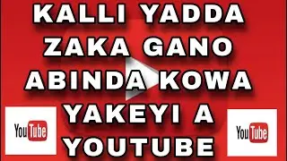 KALLI YADDA ZAKA GANO ABINDA KOWA YAKEYI A YOUTUBE