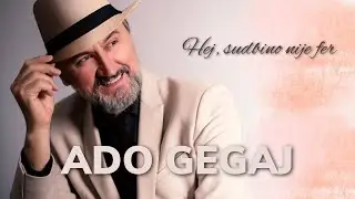 Ado Gegaj - Hej sudbino nije fer [OFFICIAL VIDEO]