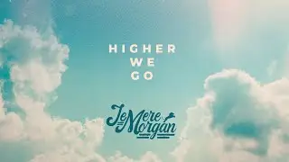 Jemere Morgan - Higher We Go (Lyric Video)