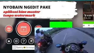 NYOBAIN EDIT PAKE KINE MASTER//tutorial kine master tanpa watermark//user2tak//TUTORIAL KINE MASTER