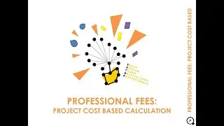 5. PROFESSIONAL FEES - PROJECT COST BASED CALCULATIONS