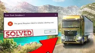 Fix Euro Truck Simulator 2 Error: The Game Filesystem Failed to Initialize (PC 2026)