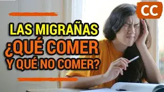 LAS MIGRAÑAS ¿QUÉ COMER Y QUÉ NO COMER? | Ciencia de la Comida
