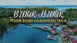 Menuju Biduk-Biduk lewat jalan offroad meyusur Kalimantan Timur | KK Eps11