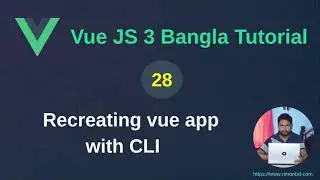 Vue.js 3 Bangla Tutorial: 28. Recreating vue app with CLI