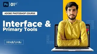 Photoshop Day 1 Basic Interface & Primary Tools | Urdu/Hindi Tutorial