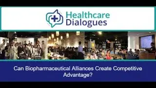 Can BioPharmaceutical Alliances Create Competitive Advantage? by Assoc. Prof Navid Asgari