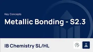 Metallic Bonding [IB Chemistry SL/HL]