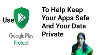 Use Google Play Protect to help keep your apps safe and your data private | @ratnagarwalitinformer
