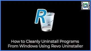 How to Cleanly Uninstall Programs Using Revo Uninstaller