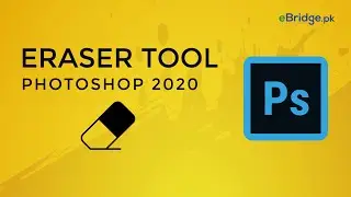Photoshop 2020 - Lecture  - 14 - Eraser Tool - Urdu / Hindi
