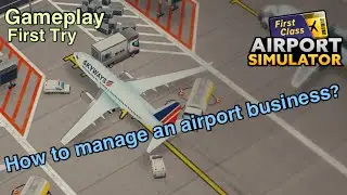 Airport Simulator Tycoon | First Try Gameplay | Playrion | How to manage an airport business?