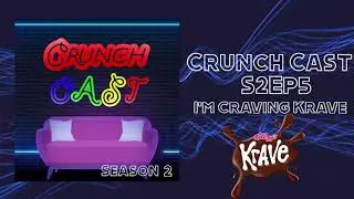 Crunch Cast | S2Ep5 | I'm Craving Krave