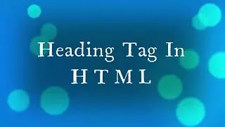 Heading Tag.. An introduction to HTML heading tag.