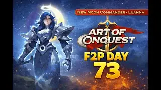 Art of Conquest F2P Day 73 - New Hero Luanna Review
