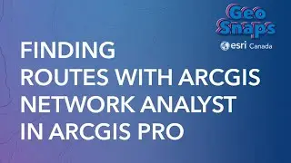 Finding Routes with ArcGIS Network Analyst in ArcGIS Pro