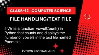 Class-12 Computer Science | File Handling | Text File | Counts the number of vowels in text file